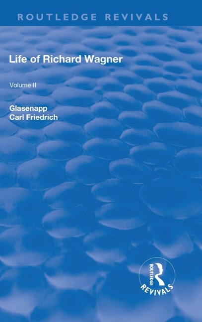 Revival: Life of Richard Wagner Vol. II (1902): Opera and Drama