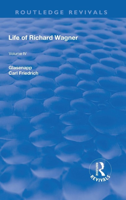 Revival: Life of Richard Wagner Vol. IV (1904): Art and Politics