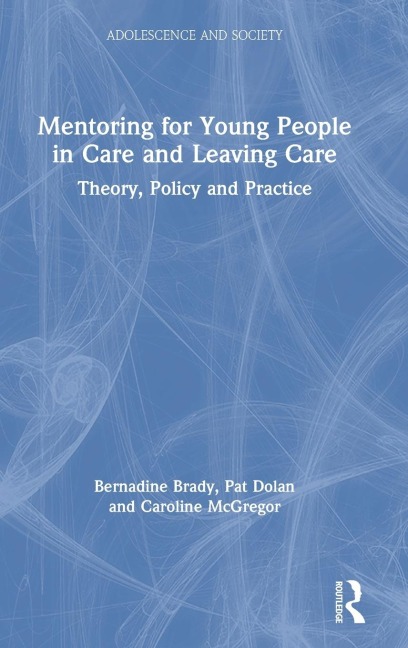 Mentoring for Young People in Care and Leaving Care: Theory, Policy and Practice