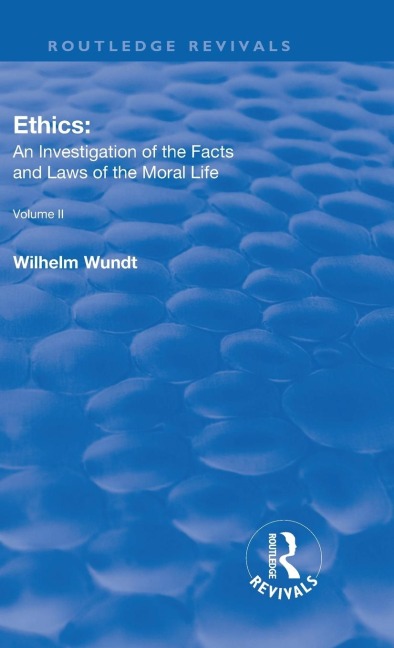 Revival: Ethics: An Investigation of the Facts and Laws of the Moral Life (1917): Volume II: Ethical Systems