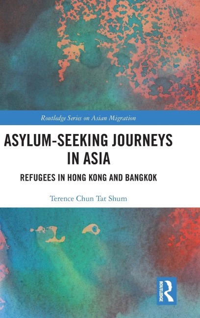 Asylum-Seeking Journeys in Asia: Refugees in Hong Kong and Bangkok