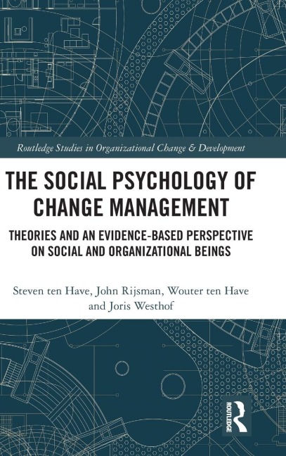 The Social Psychology of Change Management: Theories and an Evidence-Based Perspective on Social and Organizational Beings