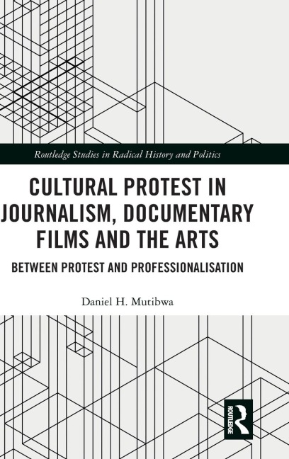 Cultural Protest in Journalism, Documentary Films and the Arts: Between Protest and Professionalization
