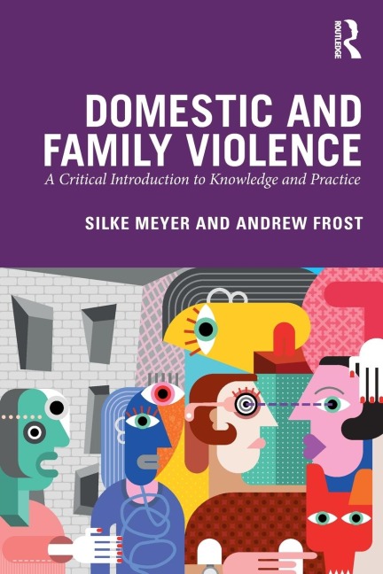 Domestic and Family Violence: A Critical Introduction to Knowledge and Practice