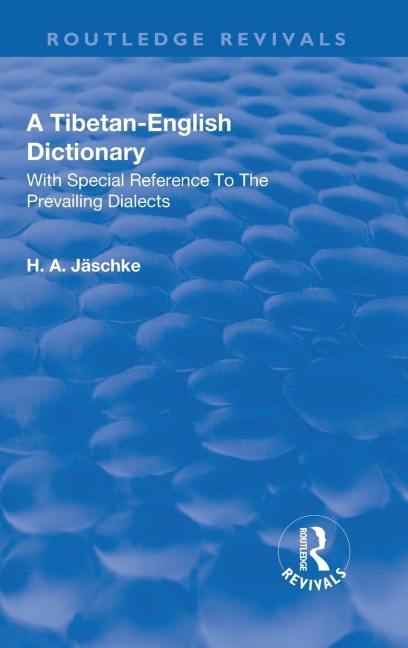 Revival: A Tibetan-English Dictionary (1934): With special reference to the prevailing dialects. To which is added an English-Tibetan vocabulary.