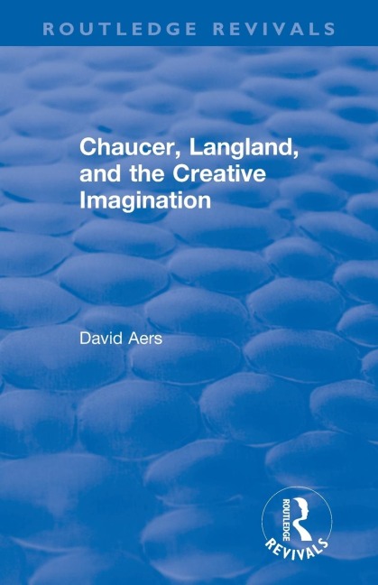 Routledge Revivals: Chaucer, Langland, and the Creative Imagination (1980)