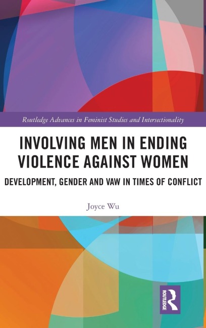 Involving Men in Ending Violence against Women: Development, Gender and VAW in Times of Conflict