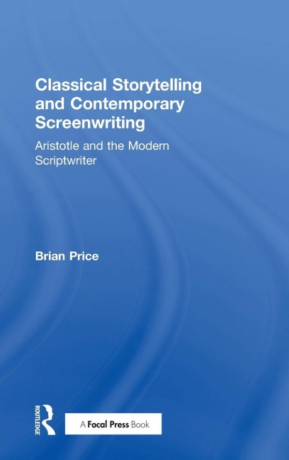 Classical Storytelling and Contemporary Screenwriting: Aristotle and the Modern Scriptwriter