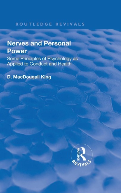 Revival: Nerves and Personal Power (1922): Some Principles of Psychology as Applied to Conduct and Personal Power