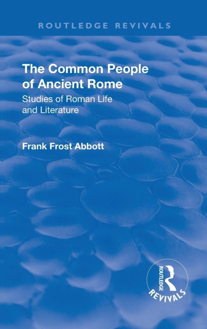 Revival: The Common People of Ancient Rome (1911): Studies of Roman Life and Literature