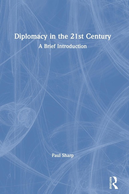 Diplomacy in the 21st Century: A Brief Introduction