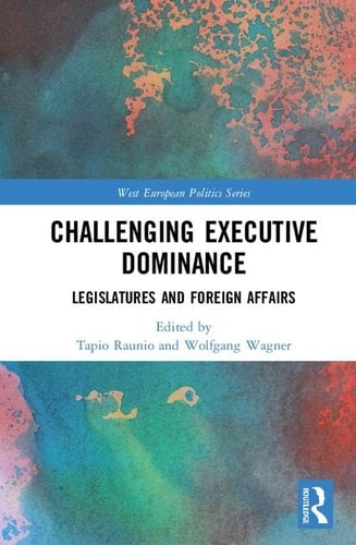 Challenging Executive Dominance Legislatures and Foreign Affairs