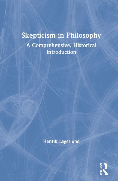 Skepticism in Philosophy: A Comprehensive, Historical Introduction