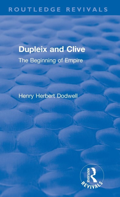 Revival: Dupleix and Clive (1920): The Beginning of Empire