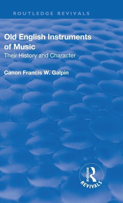 Revival: Old English Instruments of Music (1910): Their History and Character