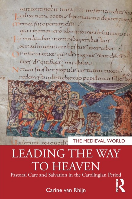 Leading the Way to Heaven: Pastoral Care and Salvation in the Carolingian Period