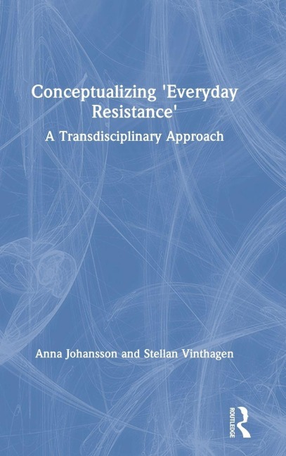 Conceptualizing Everyday Resistance: A Transdisciplinary Approach
