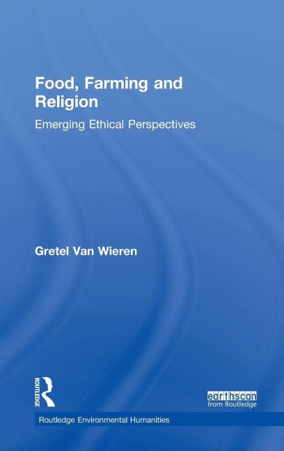 Food, Farming and Religion: Emerging Ethical Perspectives
