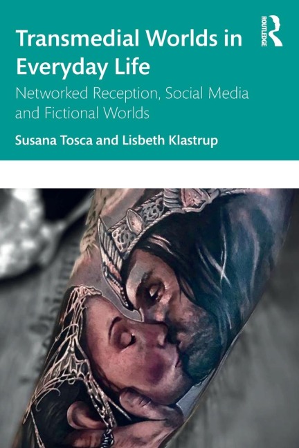 Transmedial Worlds in Everyday Life: Networked Reception, Social Media, and Fictional Worlds