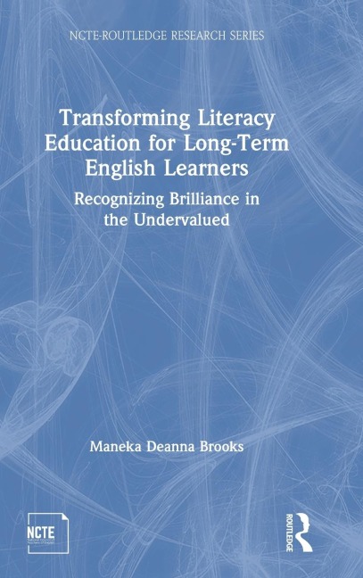 Transforming Literacy Education for Long-Term English Learners: Recognizing Brilliance in the Undervalued