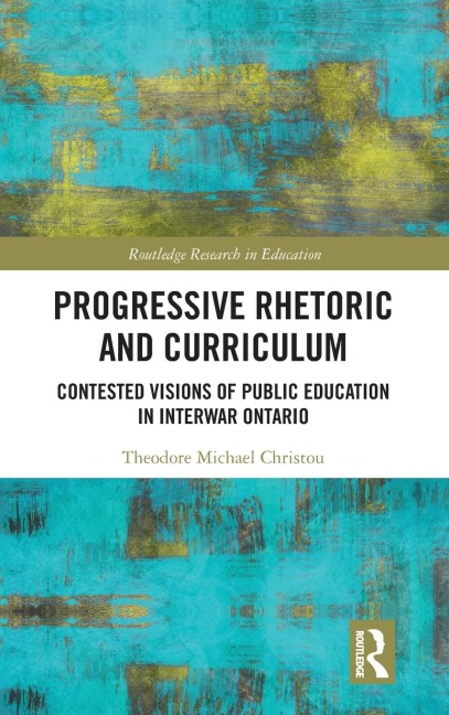Progressive Rhetoric and Curriculum: Contested Visions of Public Education in Interwar Ontario