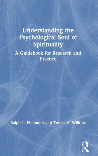 Understanding the Psychological Soul of Spirituality: A Guidebook for Research and Practice