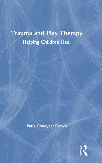 Trauma and Play Therapy: Helping Children Heal