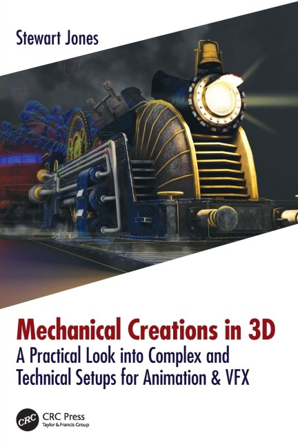 Mechanical Creations in 3D: A Practical Look into Complex and Technical Setups for Animation & VFX