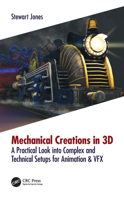Mechanical Creations in 3D: A Practical Look into Complex and Technical Setups for Animation & VFX