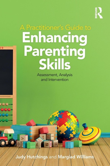 A Practitioners Guide to Enhancing Parenting Skills: Assessment, Analysis and Intervention