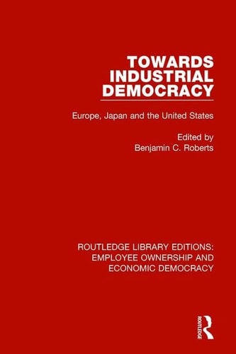 Towards Industrial Democracy Europe, Japan and the United States