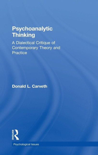 Psychoanalytic Thinking: A Dialectical Critique of Contemporary Theory and Practice