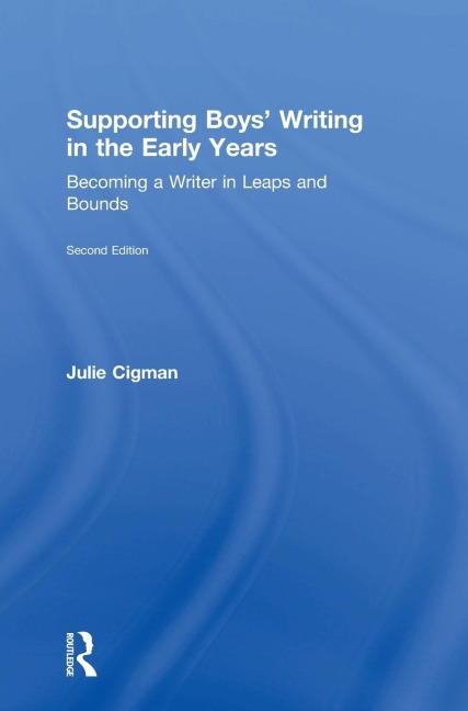 Supporting Boys Writing in the Early Years: Becoming a Writer In Leaps and Bounds