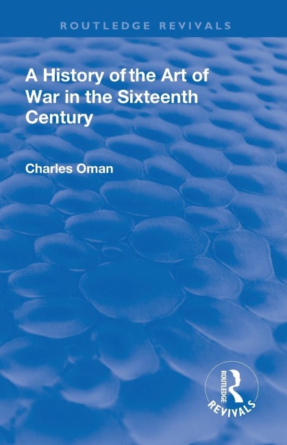 Revival: A History of the Art of War in the Sixteenth Century (1937)