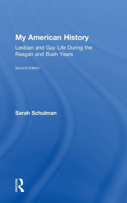 My American History: Lesbian and Gay Life During the Reagan and Bush Years