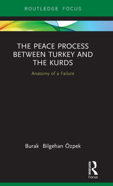 The Peace Process between Turkey and the Kurds: Anatomy of a Failure