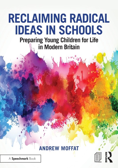 Reclaiming Radical Ideas in Schools: Preparing Young Children for Life in Modern Britain
