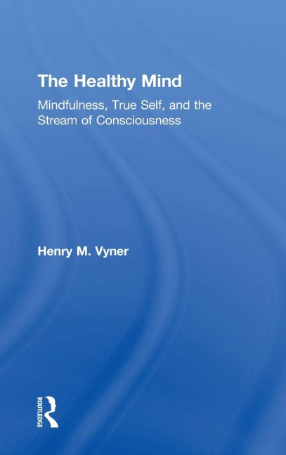 The Healthy Mind: Mindfulness, True Self, and the Stream of Consciousness