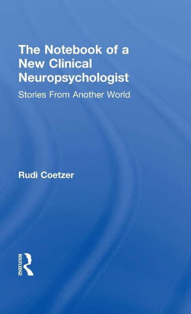 The Notebook of a New Clinical Neuropsychologist: Stories From Another World