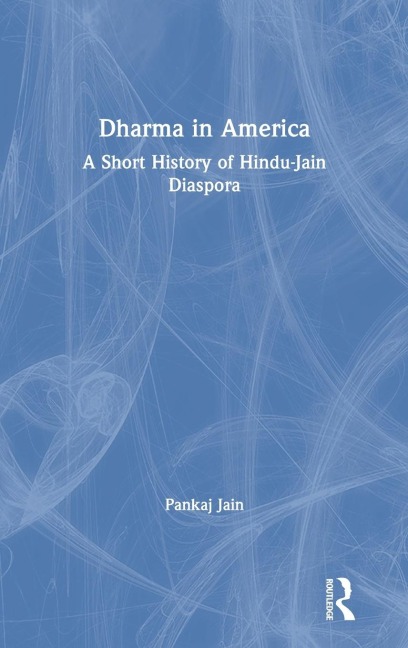 Dharma in America: A Short History of Hindu-Jain Diaspora