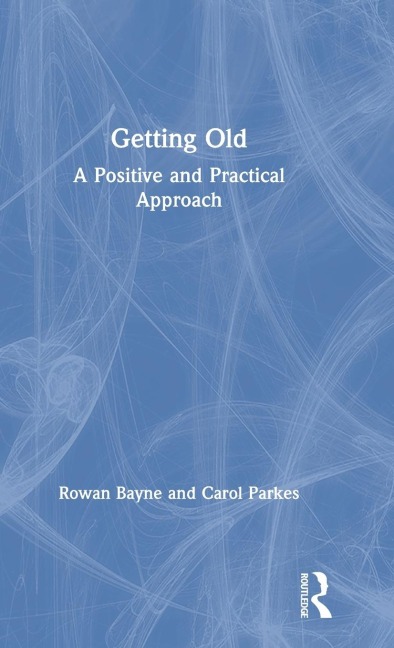 Getting Old: A Positive and Practical Approach