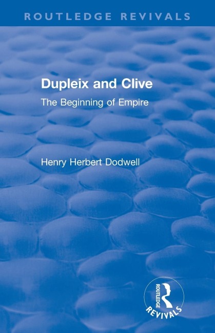 Revival: Dupleix and Clive (1920): The Beginning of Empire