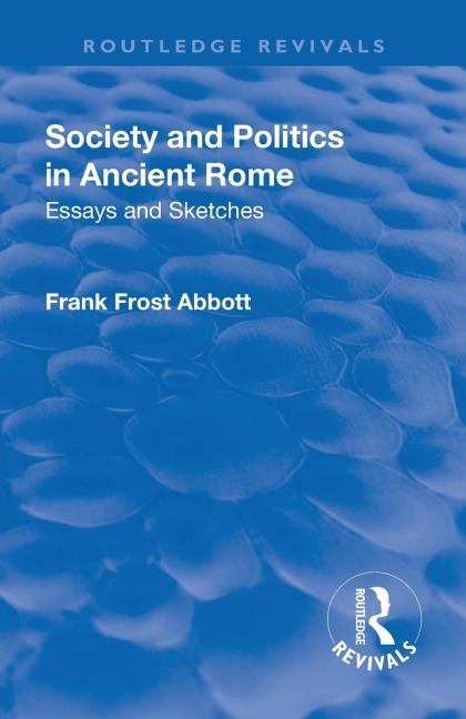 Revival: Society and Politics in Ancient Rome (1912): Essays and Sketches