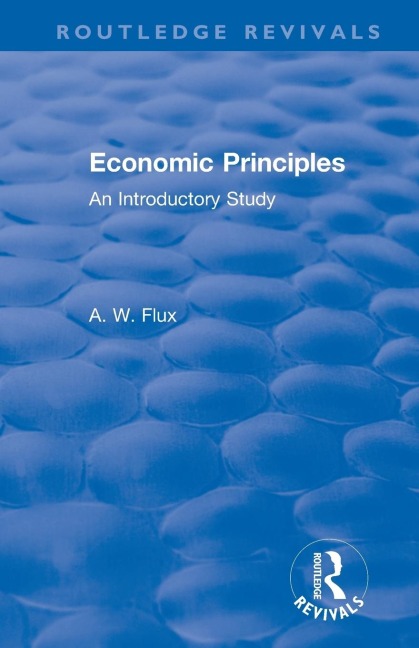 Revival: Economic Principles (1904): An Introductory Study
