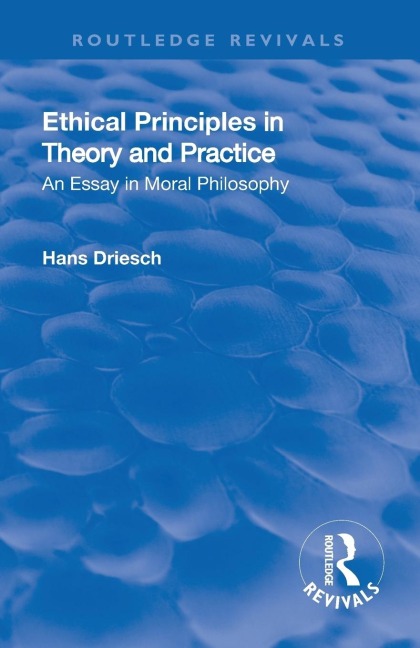 Revival: Ethical Principles in Theory and Practice (1930): An Essay in Moral Philosophy