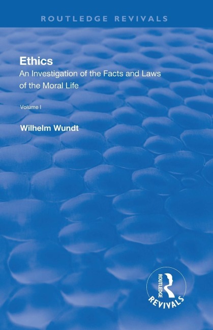Revival: Ethics: An Investigation of the Facts and Laws of the Moral Life  (1908): Volume I: Introduction: The Facts of Moral Life