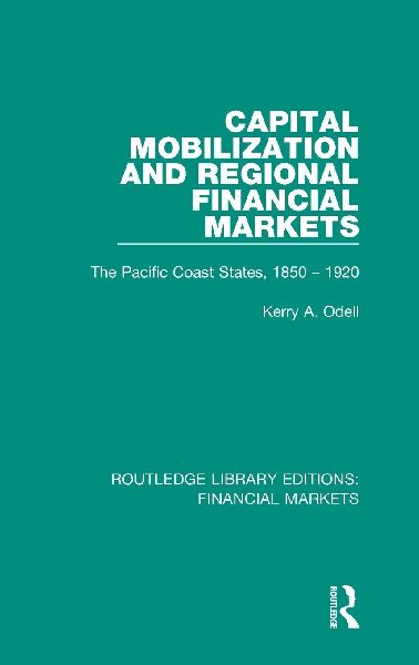 Capital Mobilization and Regional Financial Markets: The Pacific Coast States, 1850-1920
