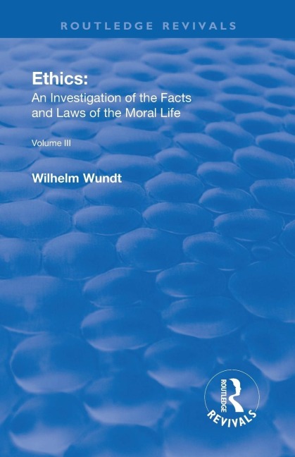 Revival: Ethics: An Investigation of the Facts and Laws of Moral Life (1914): Volume III: The Principles of Morality and the Sphere of their Validity