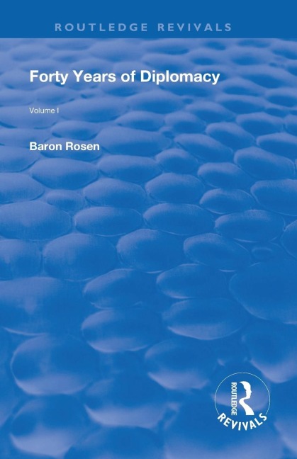 Revival: Forty Years of Diplomacy (1922): Volume I