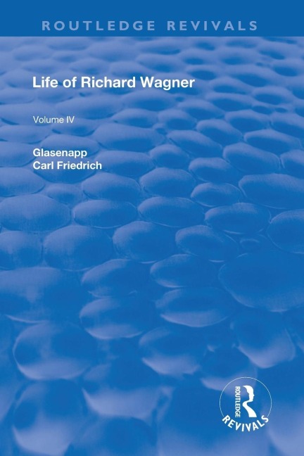 Revival: Life of Richard Wagner Vol. IV (1904): Art and Politics